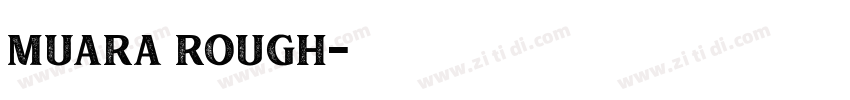 Muara Rough字体转换 Muara Rough字体转换